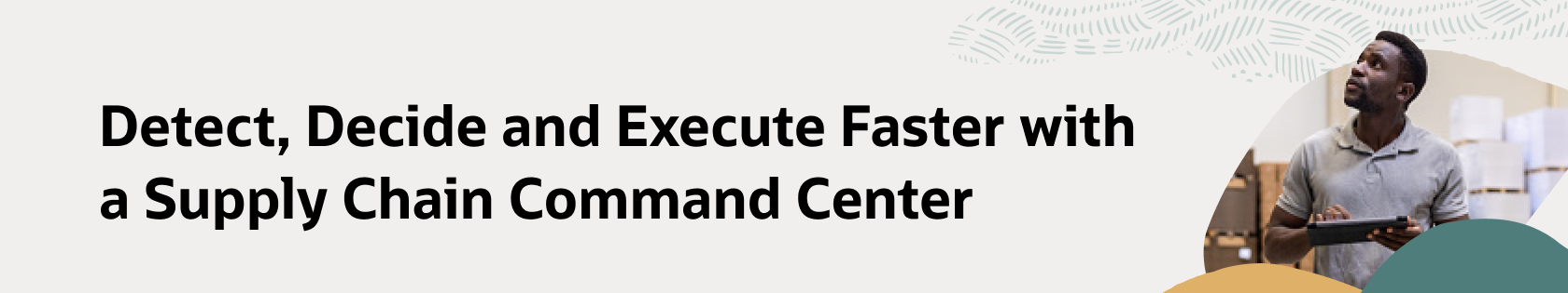 Detect, Decide and Execute Faster with a Supply Chain Command Center