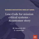Low Code for Mission Critical systems