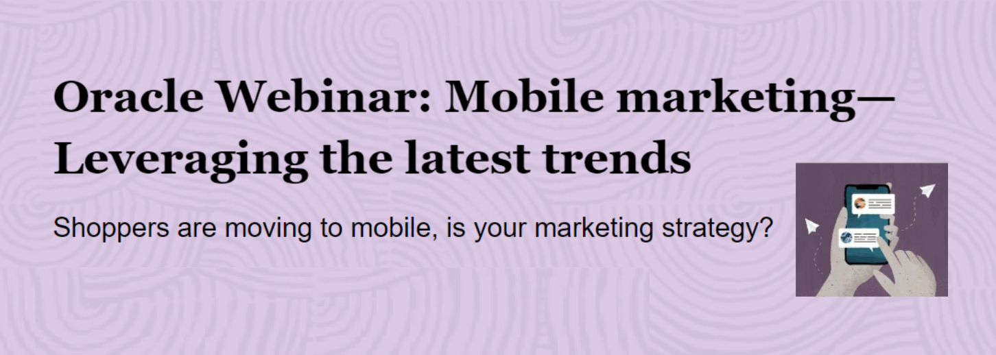 Oracle Webinar: Mobile marketing - Leveraging the latest trends